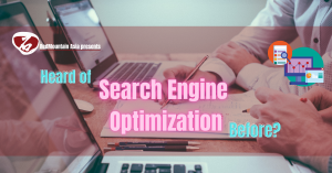 Heard of Search Engine Optimization Before?