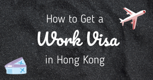 How To Get a Work Visa in Hong Kong